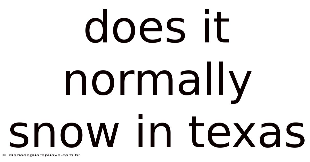 Does It Normally Snow In Texas