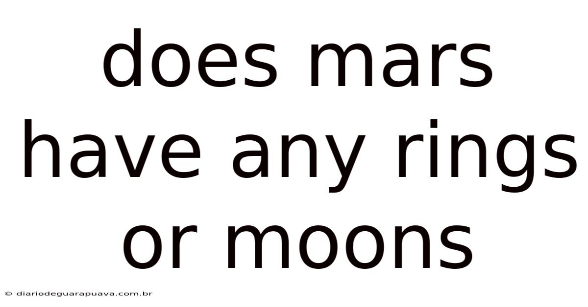 Does Mars Have Any Rings Or Moons
