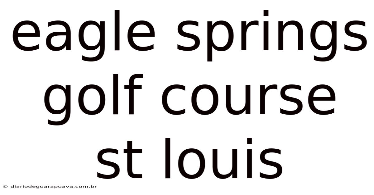 Eagle Springs Golf Course St Louis