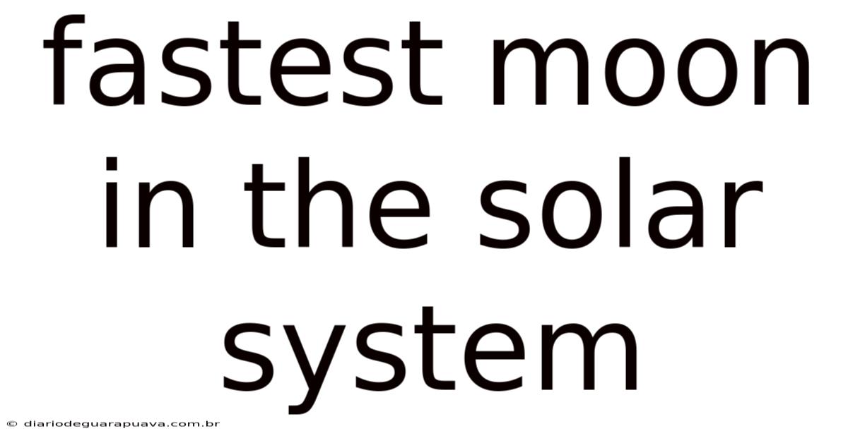 Fastest Moon In The Solar System