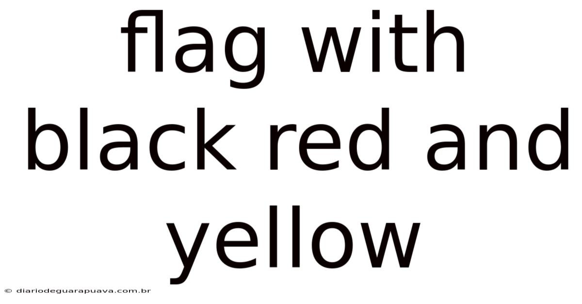 Flag With Black Red And Yellow