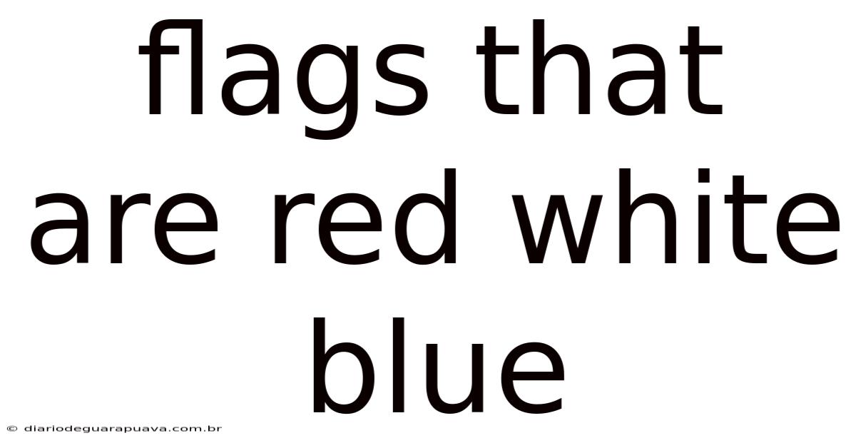 Flags That Are Red White Blue