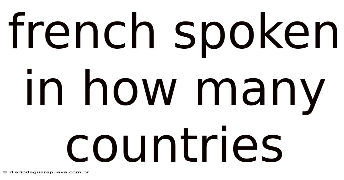 French Spoken In How Many Countries