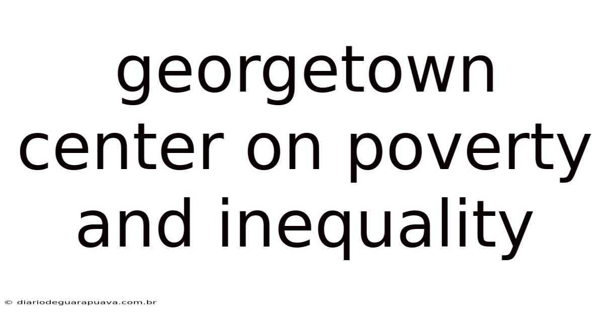 Georgetown Center On Poverty And Inequality