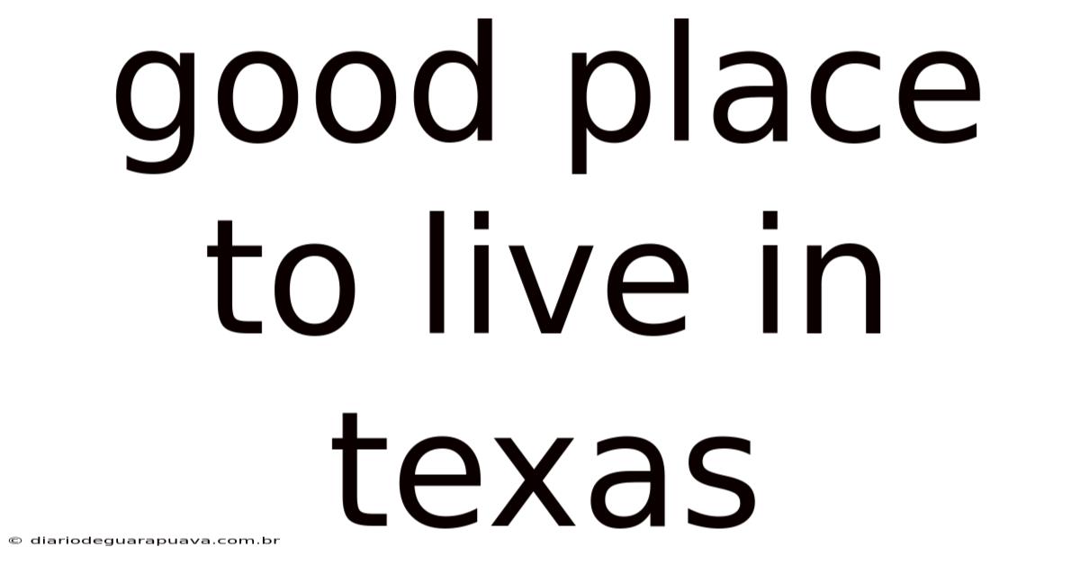 Good Place To Live In Texas