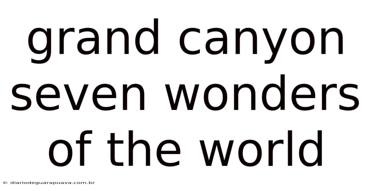 Grand Canyon Seven Wonders Of The World