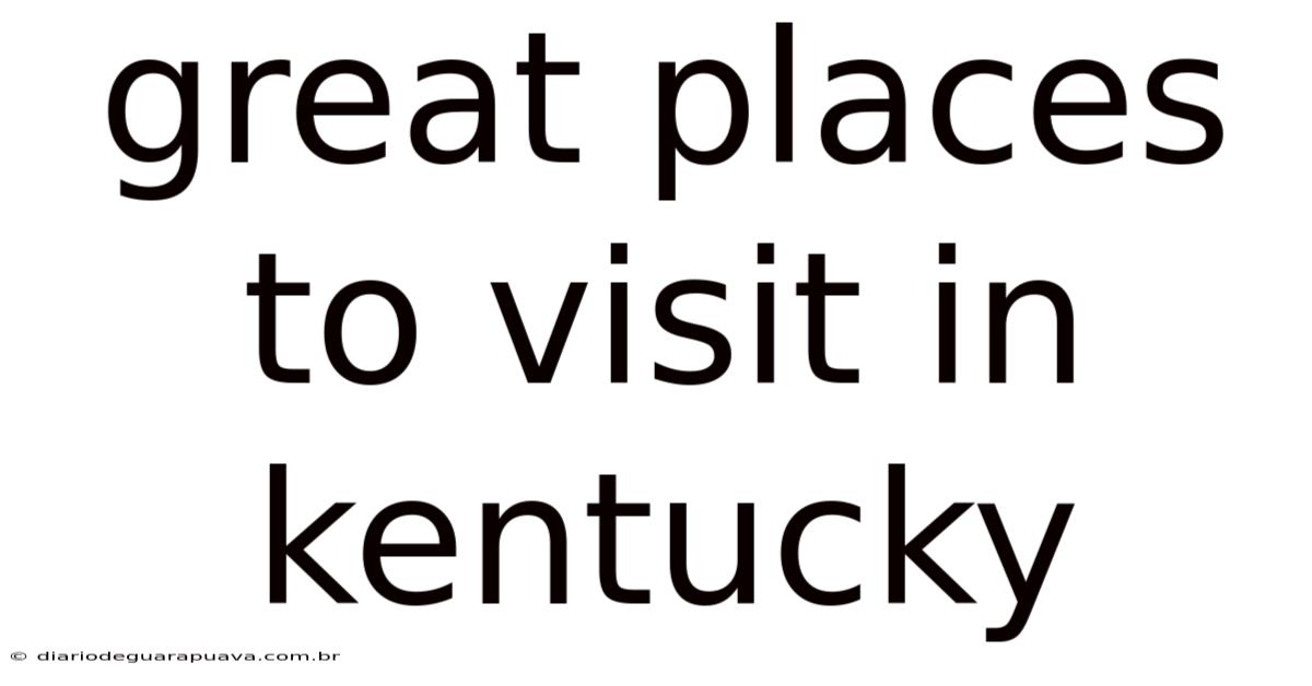 Great Places To Visit In Kentucky