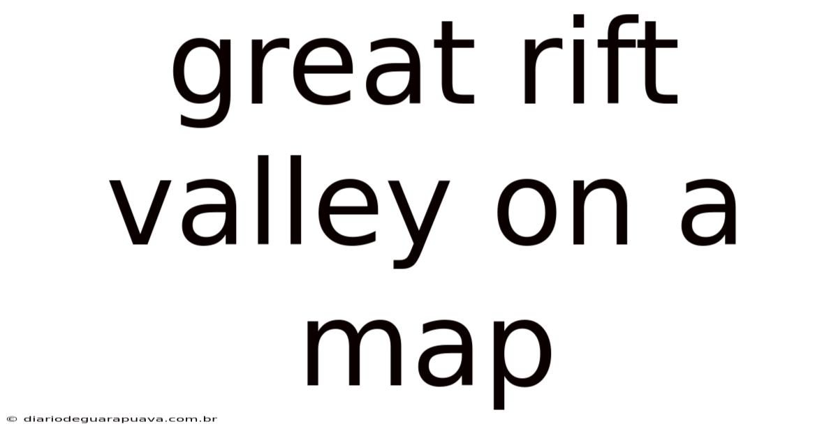 Great Rift Valley On A Map