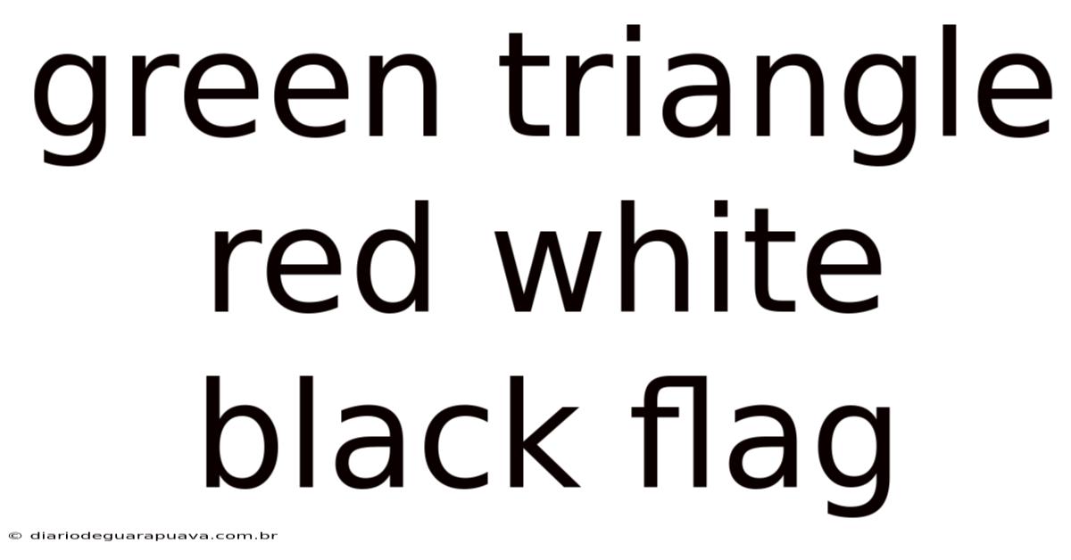 Green Triangle Red White Black Flag
