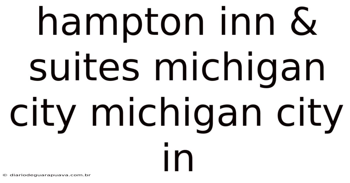 Hampton Inn & Suites Michigan City Michigan City In