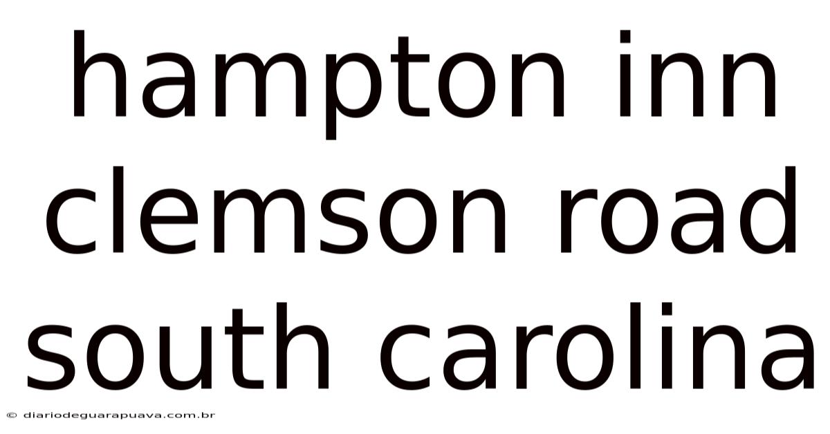 Hampton Inn Clemson Road South Carolina