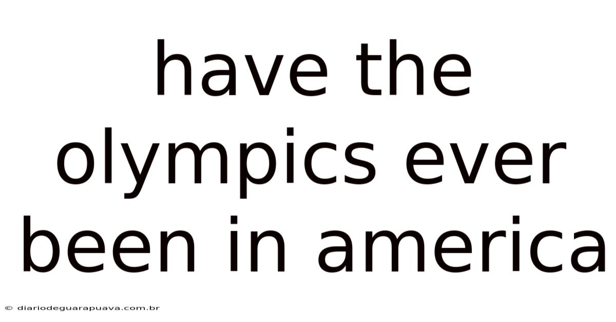 Have The Olympics Ever Been In America