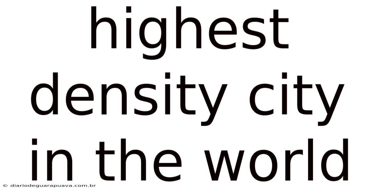 Highest Density City In The World
