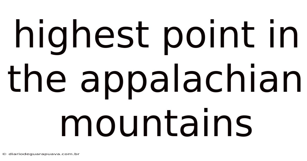 Highest Point In The Appalachian Mountains