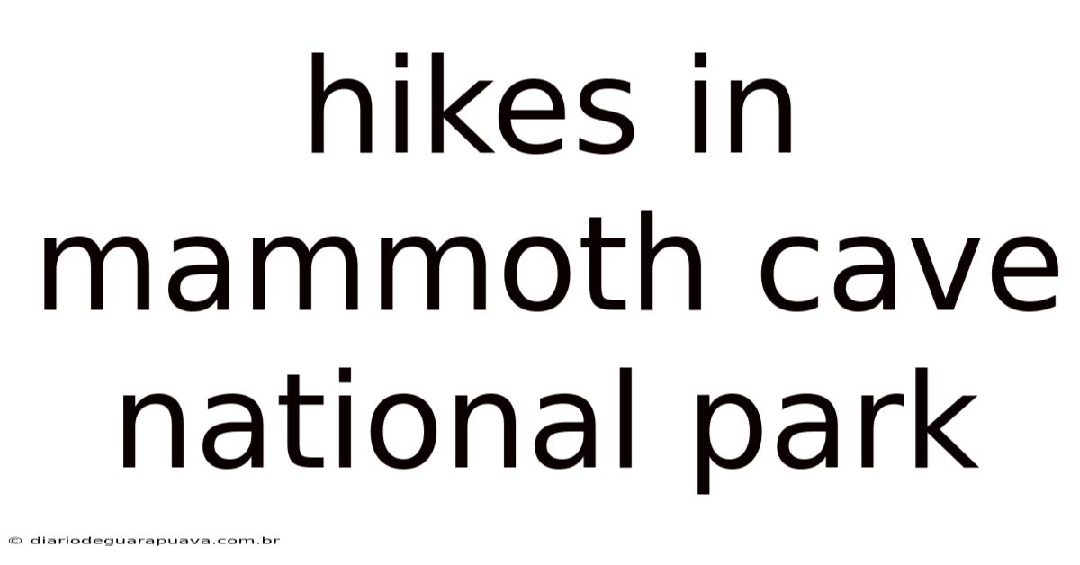 Hikes In Mammoth Cave National Park