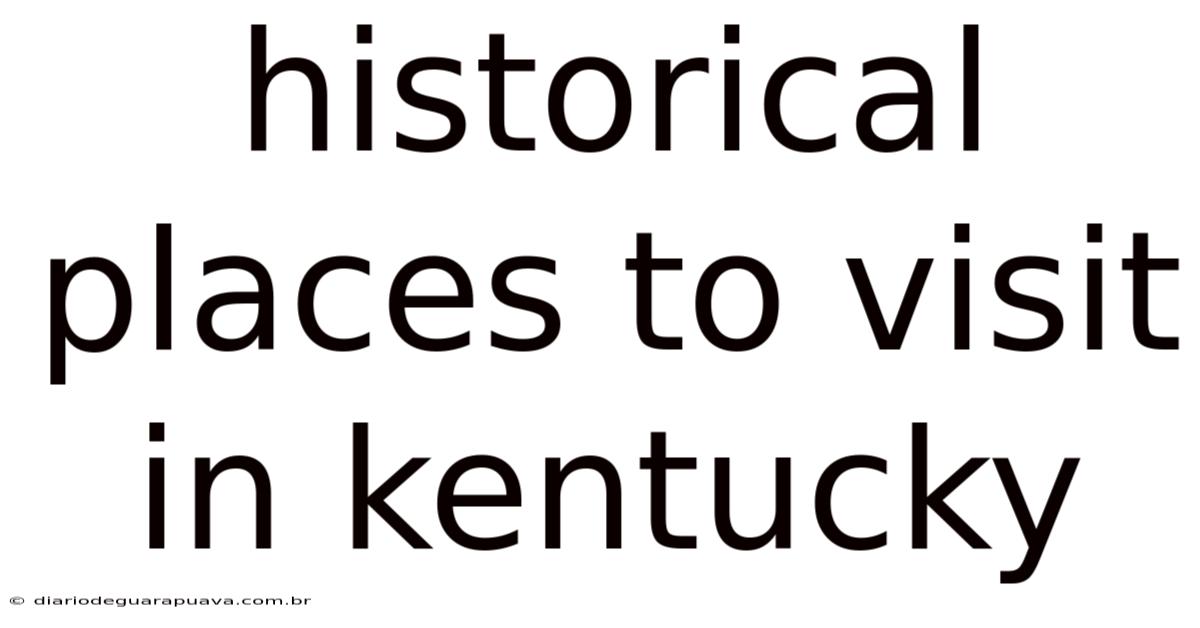 Historical Places To Visit In Kentucky
