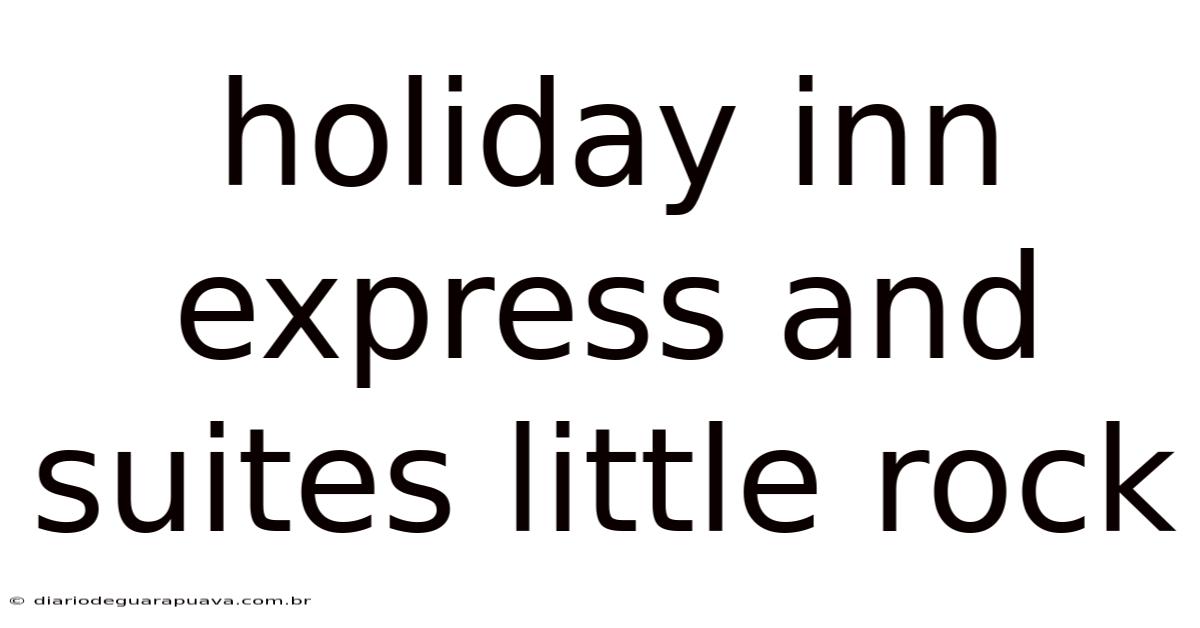 Holiday Inn Express And Suites Little Rock