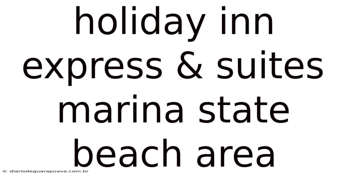 Holiday Inn Express & Suites Marina State Beach Area