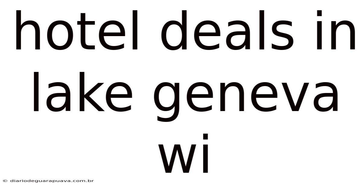 Hotel Deals In Lake Geneva Wi