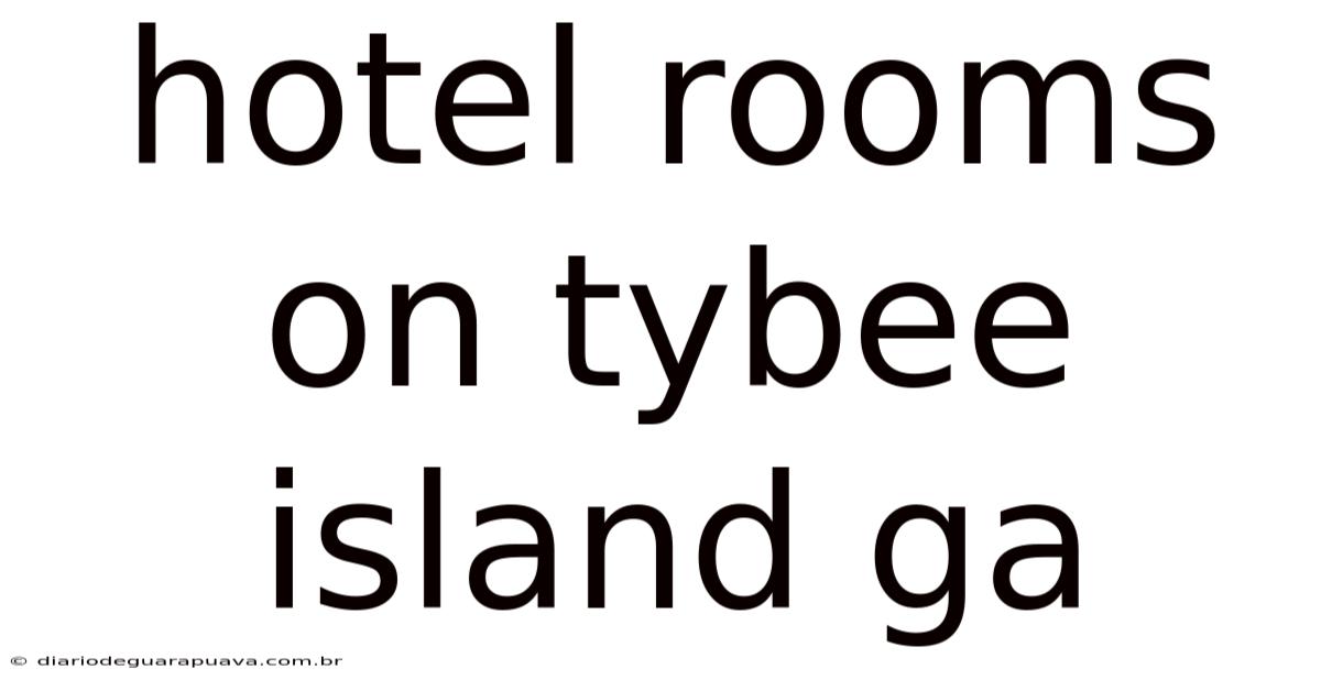 Hotel Rooms On Tybee Island Ga