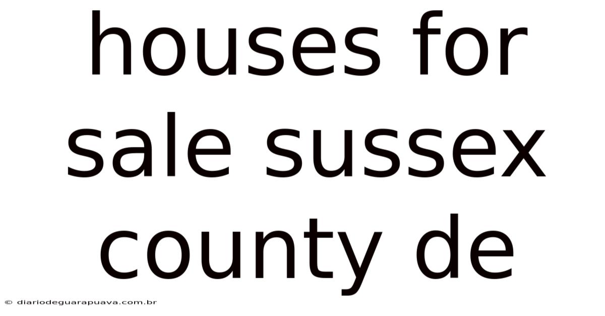 Houses For Sale Sussex County De