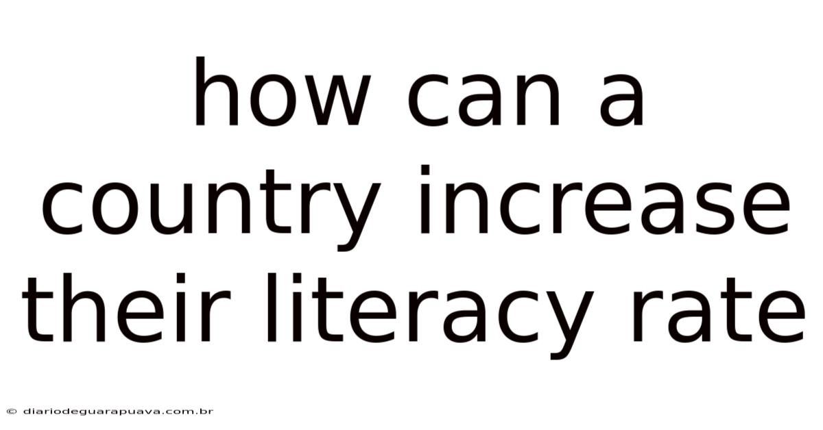 How Can A Country Increase Their Literacy Rate