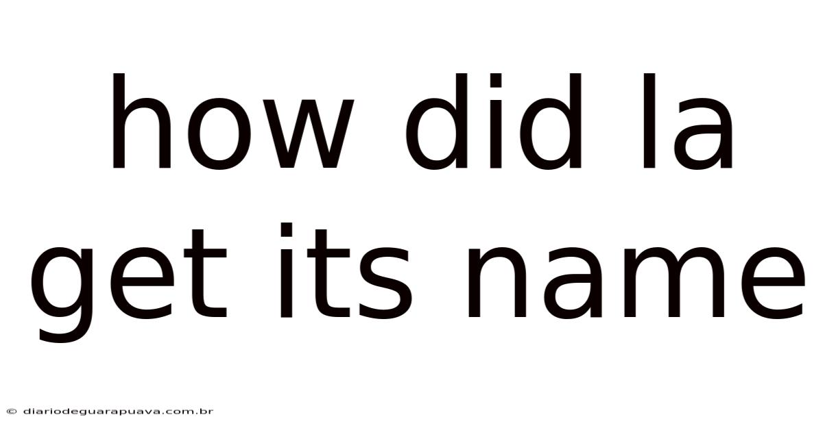 How Did La Get Its Name