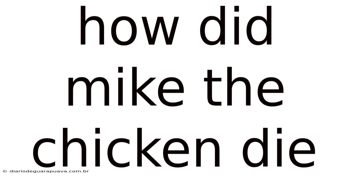 How Did Mike The Chicken Die