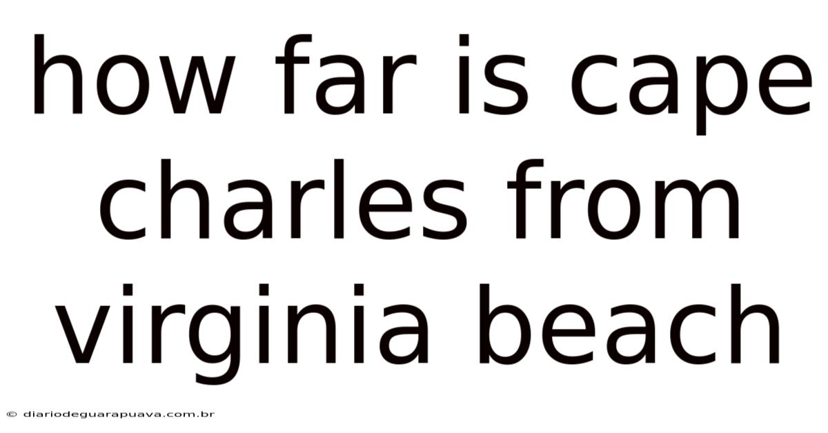 How Far Is Cape Charles From Virginia Beach