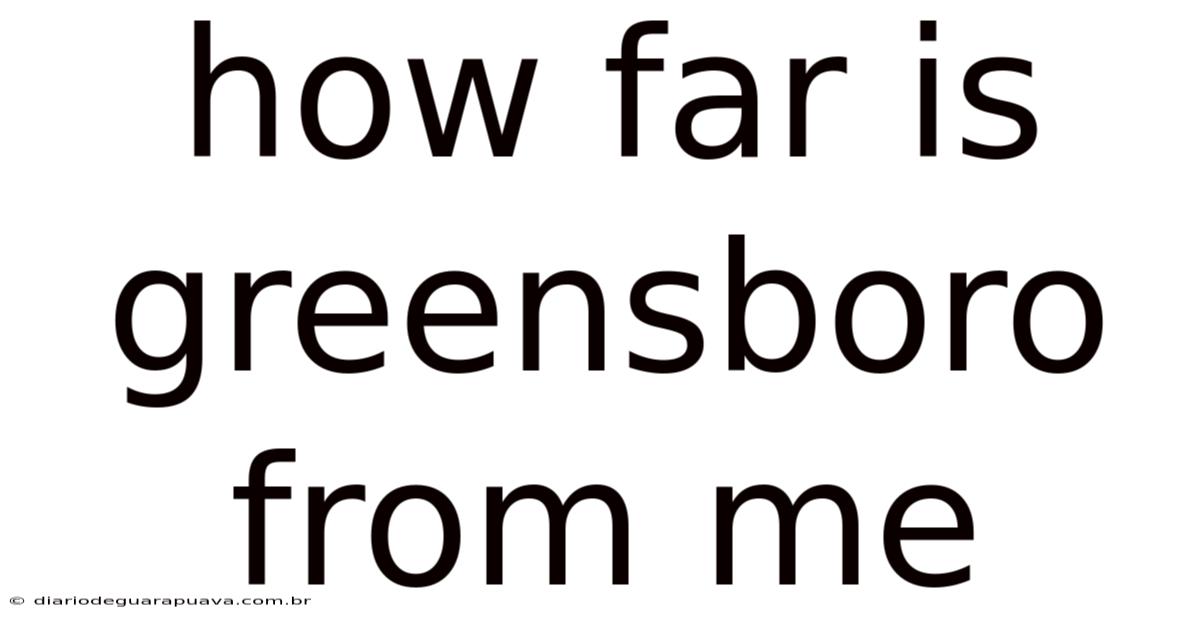 How Far Is Greensboro From Me