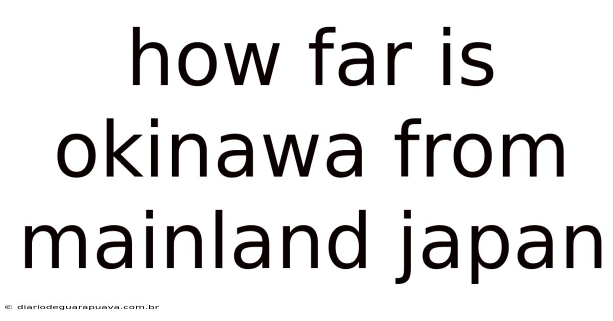 How Far Is Okinawa From Mainland Japan