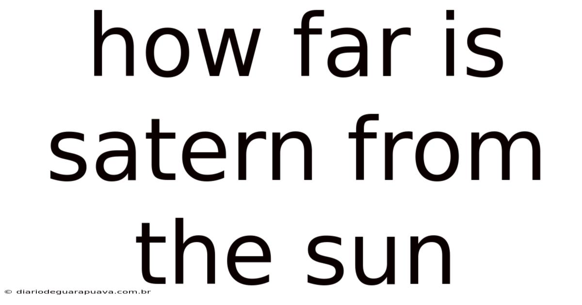 How Far Is Satern From The Sun