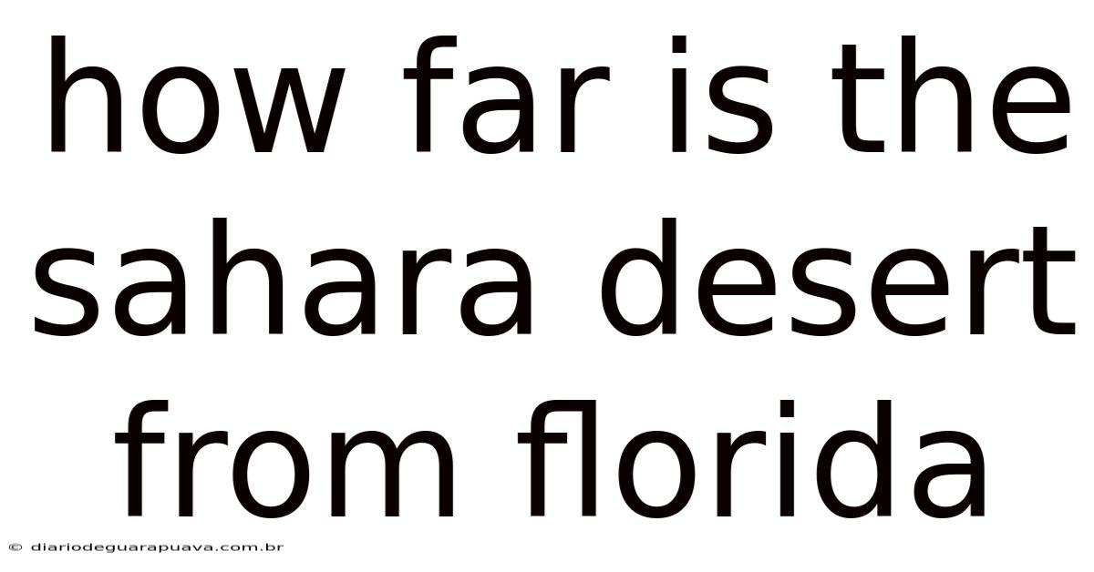 How Far Is The Sahara Desert From Florida