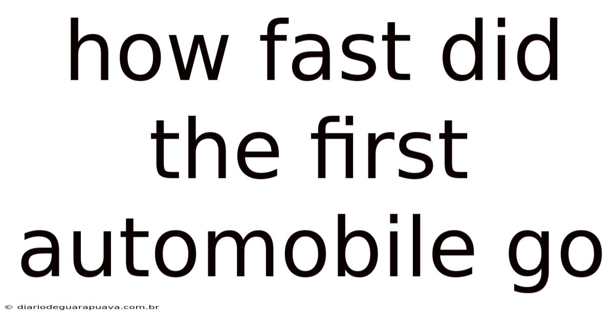 How Fast Did The First Automobile Go