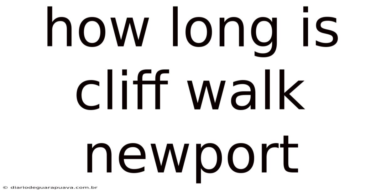 How Long Is Cliff Walk Newport