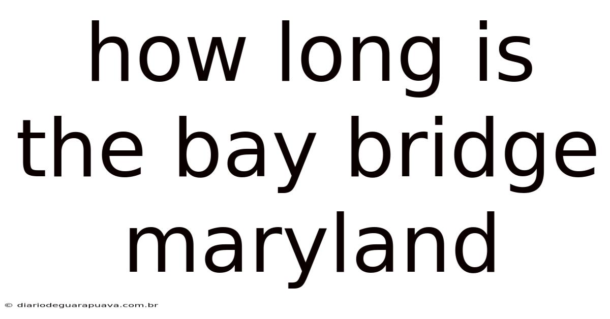 How Long Is The Bay Bridge Maryland