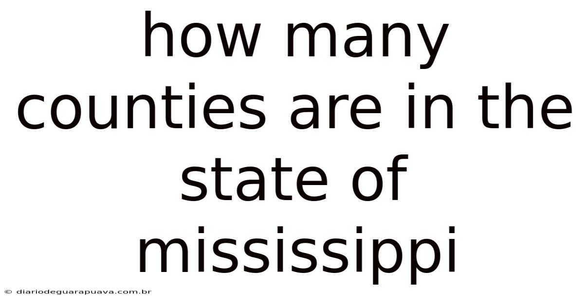 How Many Counties Are In The State Of Mississippi