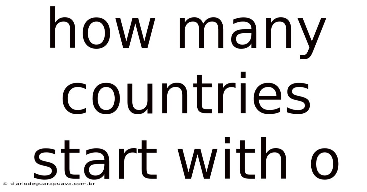 How Many Countries Start With O