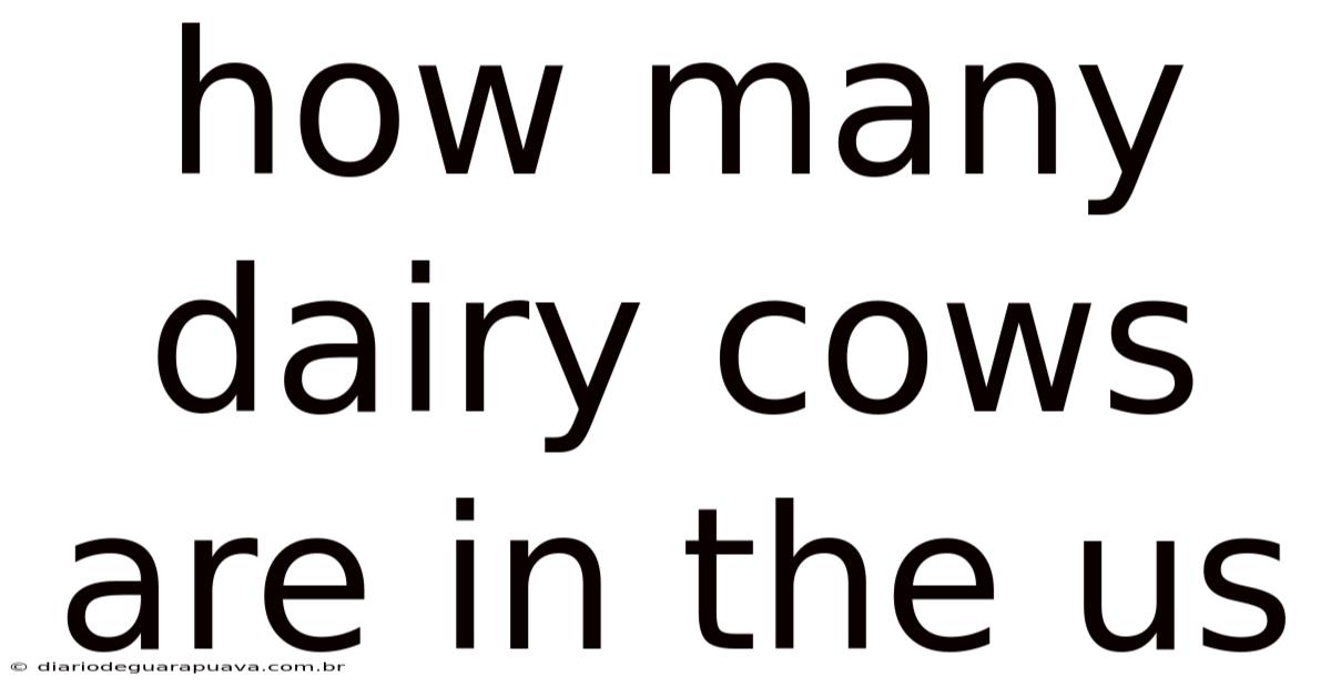 How Many Dairy Cows Are In The Us