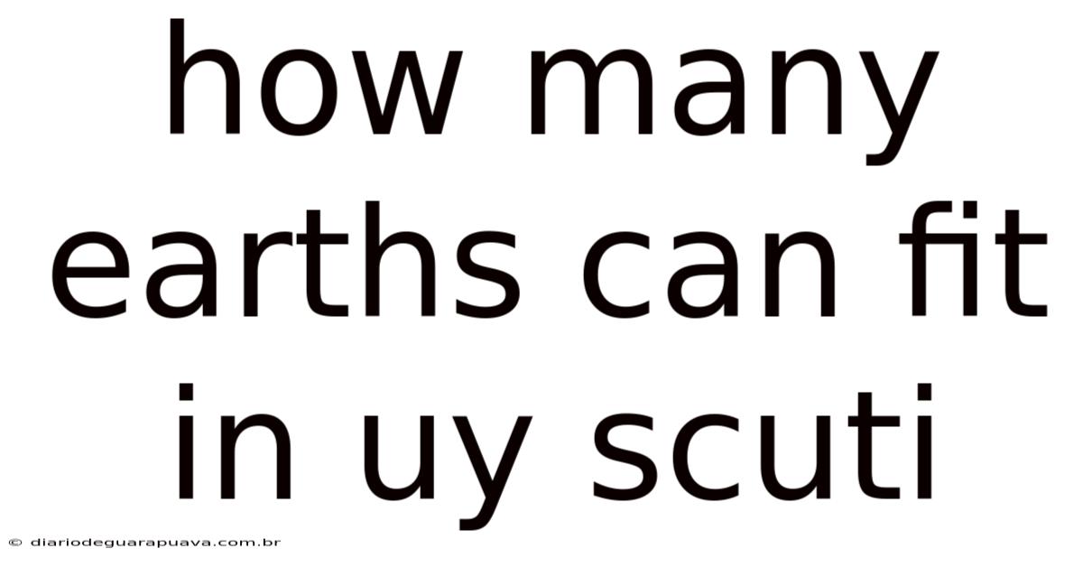 How Many Earths Can Fit In Uy Scuti
