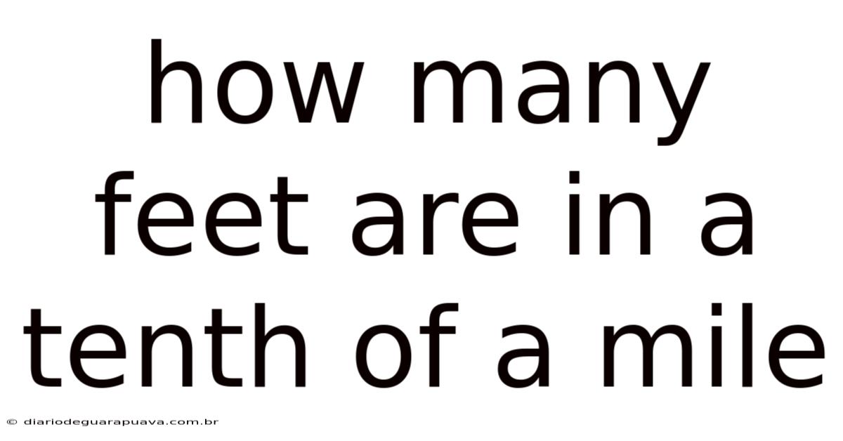 How Many Feet Are In A Tenth Of A Mile