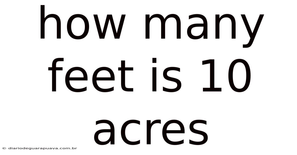 How Many Feet Is 10 Acres