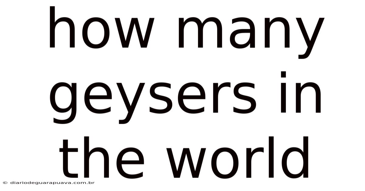 How Many Geysers In The World