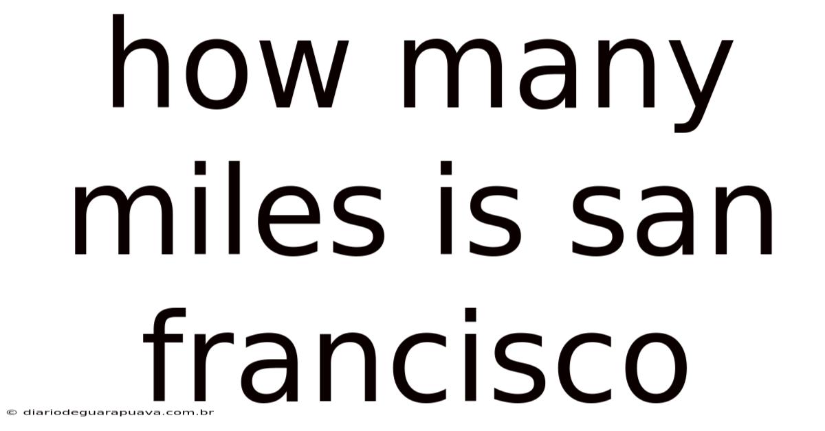 How Many Miles Is San Francisco