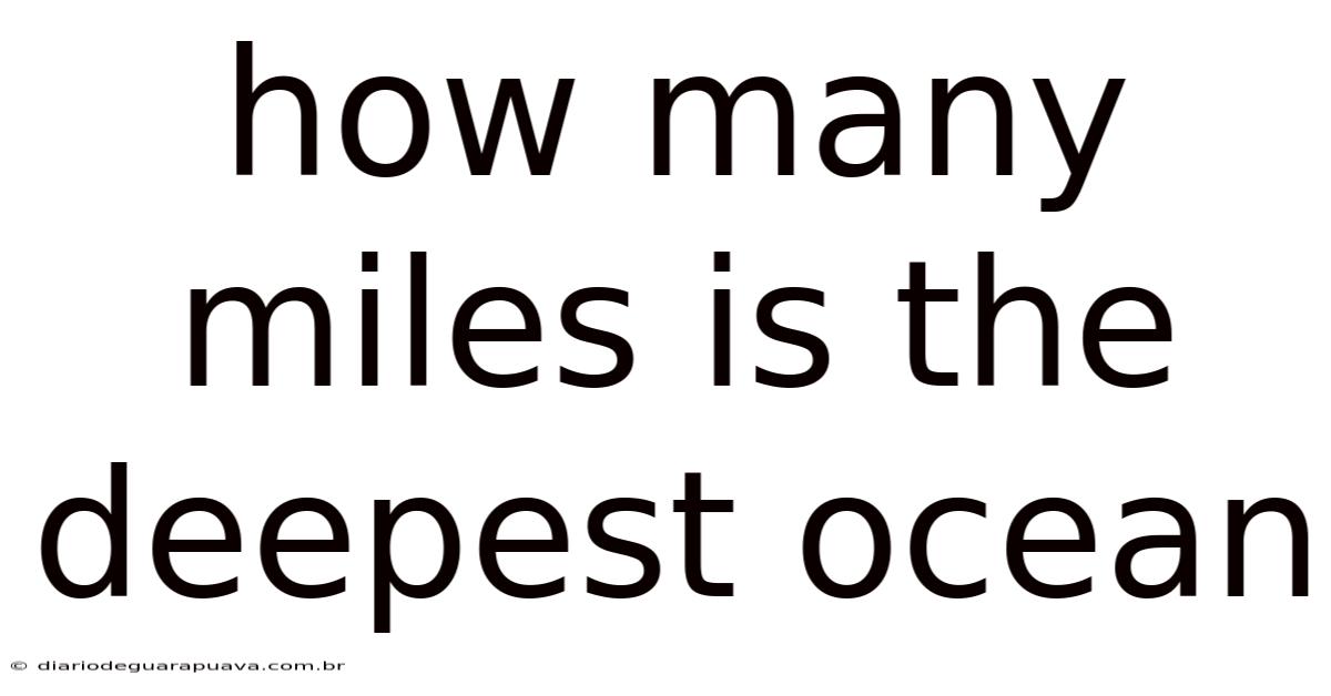 How Many Miles Is The Deepest Ocean