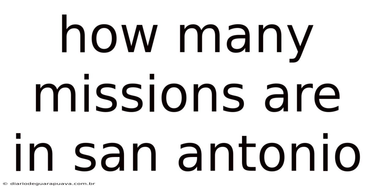 How Many Missions Are In San Antonio