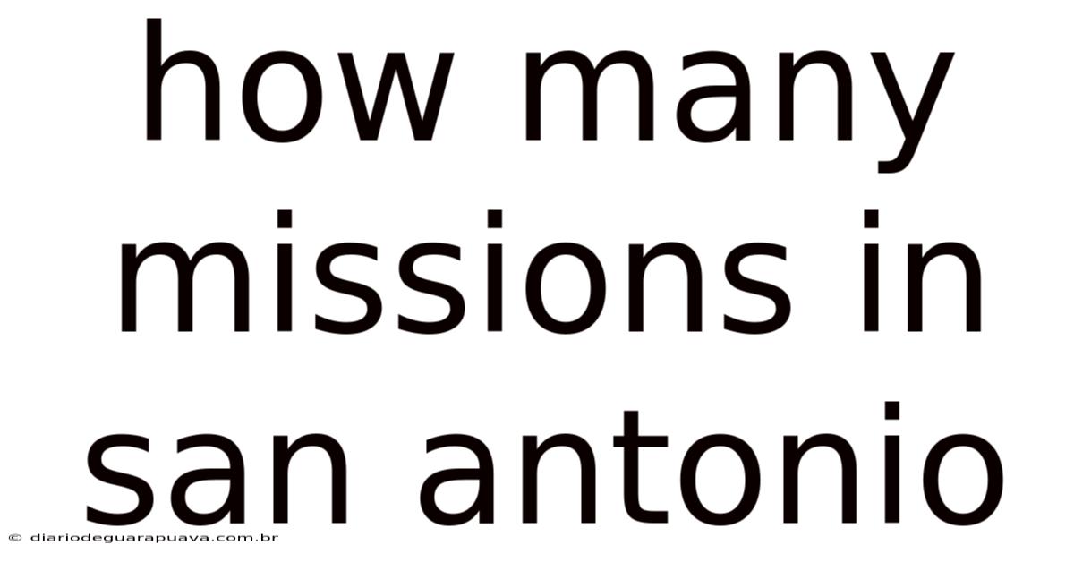 How Many Missions In San Antonio
