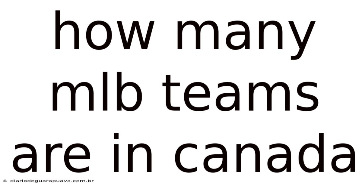 How Many Mlb Teams Are In Canada