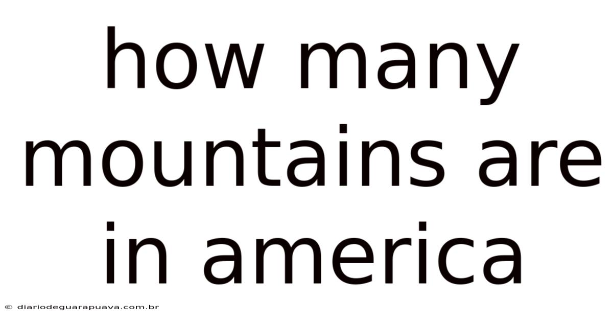 How Many Mountains Are In America