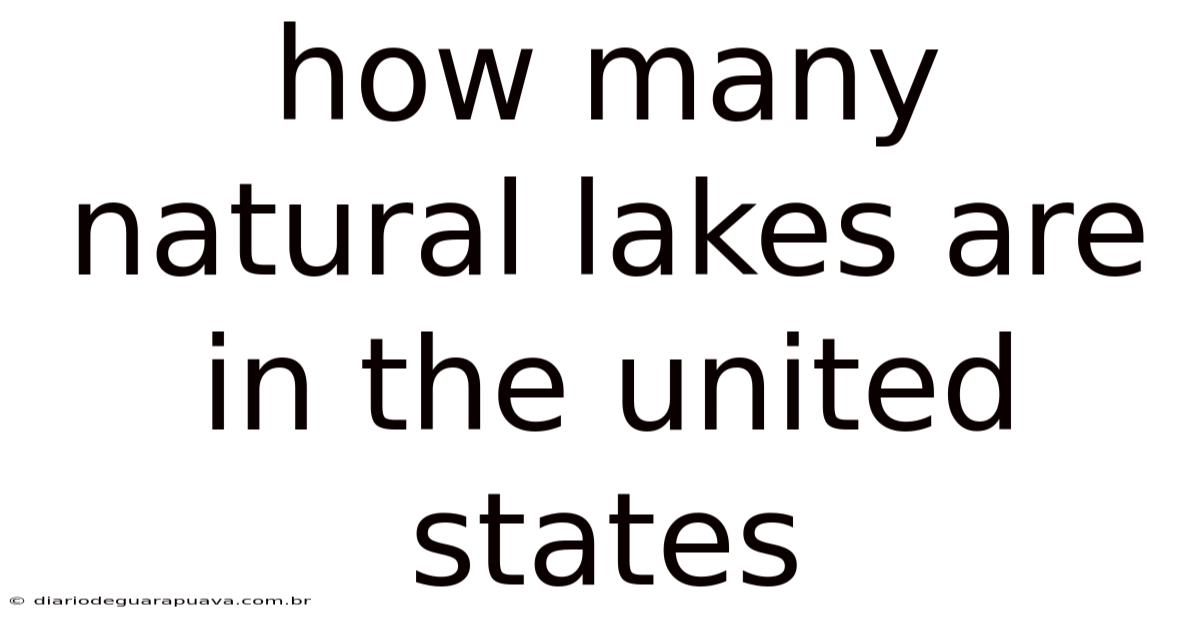 How Many Natural Lakes Are In The United States